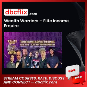 Wealth Warriors – Elite Income Empire free downoad, dbcflix, dbcflix.com, storedbc.com, downloadbusinesscourse, mega, google drive