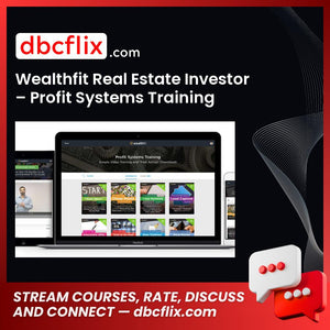 Wealthfit Real Estate Investor – Profit Systems Training free downoad, dbcflix, dbcflix.com, storedbc.com, downloadbusinesscourse, mega, google drive