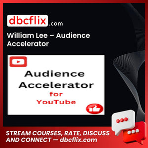 William Lee – Audience Accelerator free downoad, dbcflix, dbcflix.com, storedbc.com, downloadbusinesscourse, mega, google drive