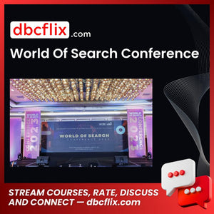 World Of Search Conference free downoad, dbcflix, dbcflix.com, storedbc.com, downloadbusinesscourse, mega, google drive