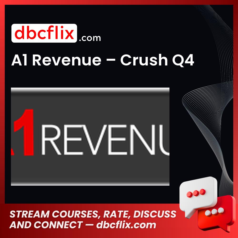 A1 Revenue – Crush Q4 free downoad, dbcflix, dbcflix.com, storedbc.com, downloadbusinesscourse, mega, google drive
