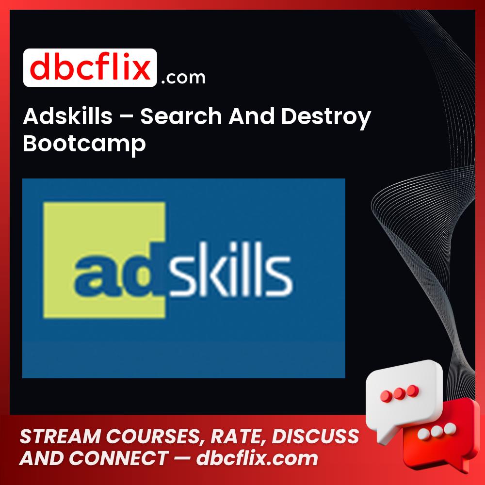 Adskills – Search And Destroy Bootcamp free downoad, dbcflix, dbcflix.com, storedbc.com, downloadbusinesscourse, mega, google drive