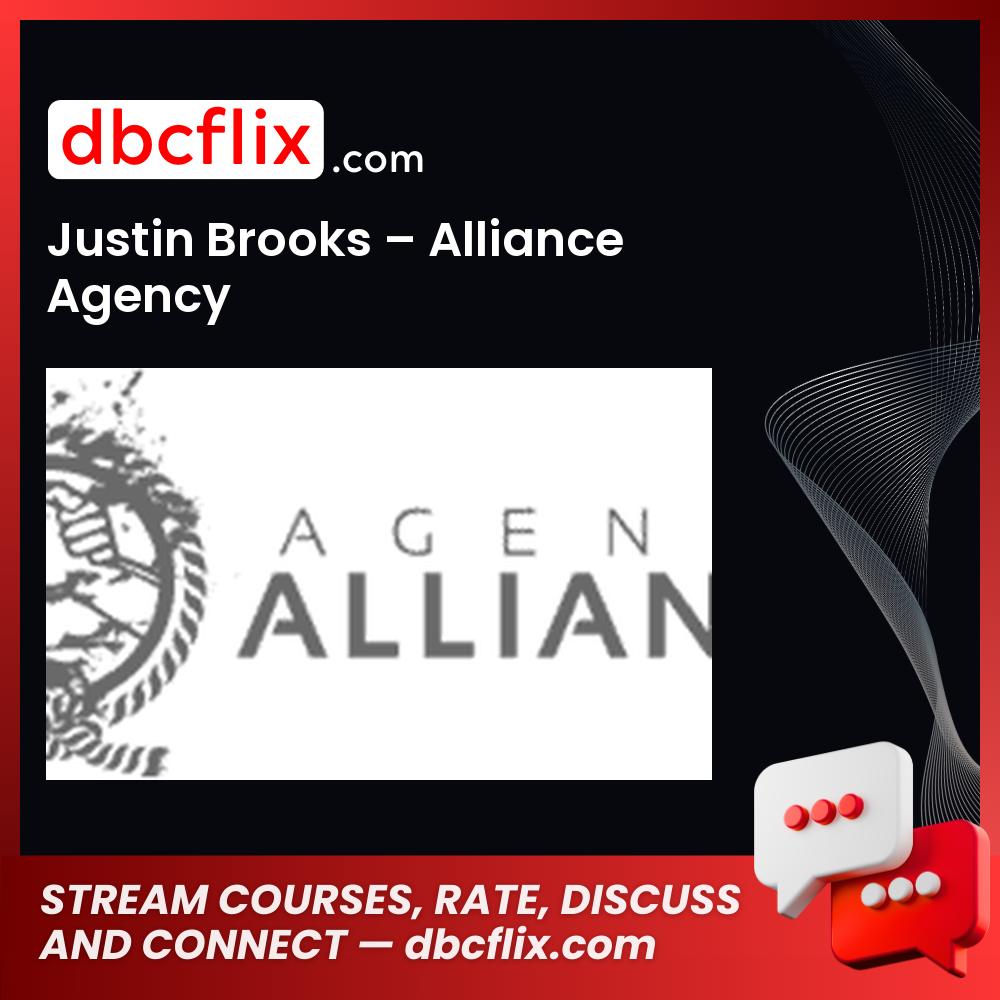 Justin Brooks – Alliance Agency free downoad, dbcflix, dbcflix.com, storedbc.com, downloadbusinesscourse, mega, google drive