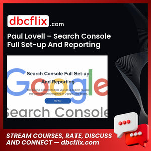 Paul Lovell – Search Console Full Set-up And Reporting free downoad, dbcflix, dbcflix.com, storedbc.com, downloadbusinesscourse, mega, google drive