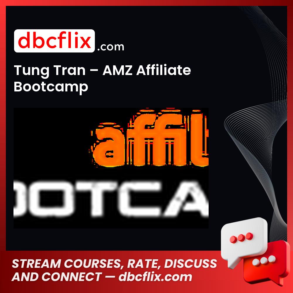 Tung Tran Amz Affiliate Bootcamp FREE DOWNLOAD