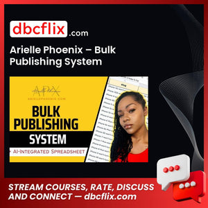 Arielle Phoenix – Bulk Publishing System free downoad, dbcflix, dbcflix.com, storedbc.com, downloadbusinesscourse, mega, google drive