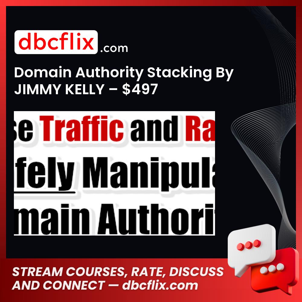 Domain Authority Stacking By JIMMY KELLY – $497 free downoad, dbcflix, dbcflix.com, storedbc.com, downloadbusinesscourse, mega, google drive