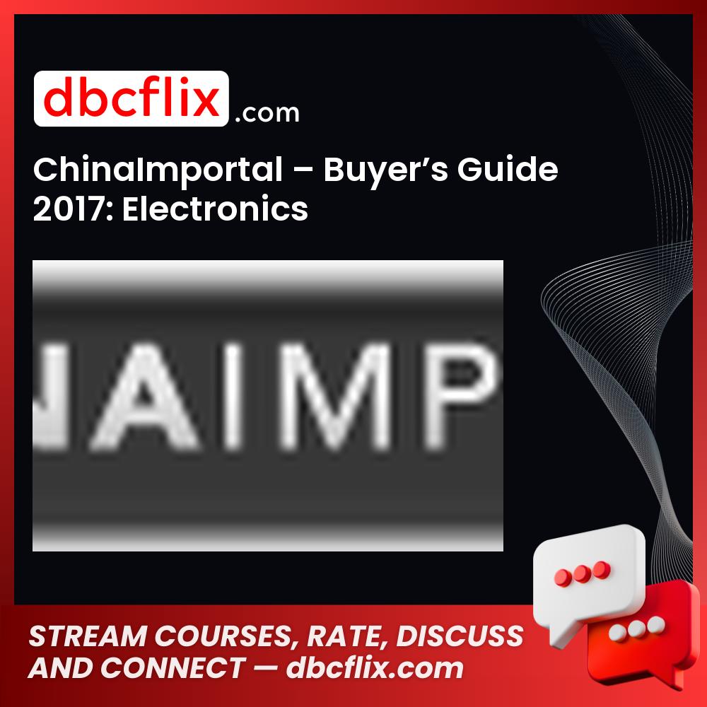 Chinaimportal Buyers Guide 2017 Electronics FREE DOWNLOAD
