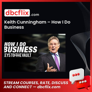 Keith Cunningham How I Do Business FREE DOWNLOAD