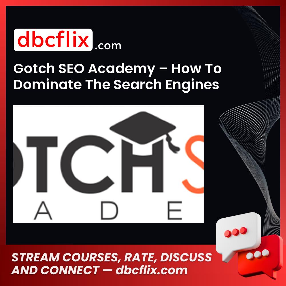 Gotch SEO Academy – How To Dominate The Search Engines free downoad, dbcflix, dbcflix.com, storedbc.com, downloadbusinesscourse, mega, google drive