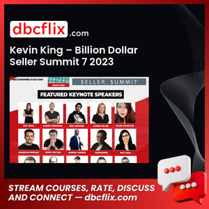 Kevin King – Billion Dollar Seller Summit 7 2023 (February) free downoad, dbcflix, dbcflix.com, storedbc.com, downloadbusinesscourse, mega, google drive