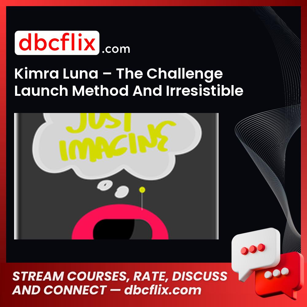 Kimra Luna The Challenge Launch Method And Irresistible Freebies FREE DOWNLOAD