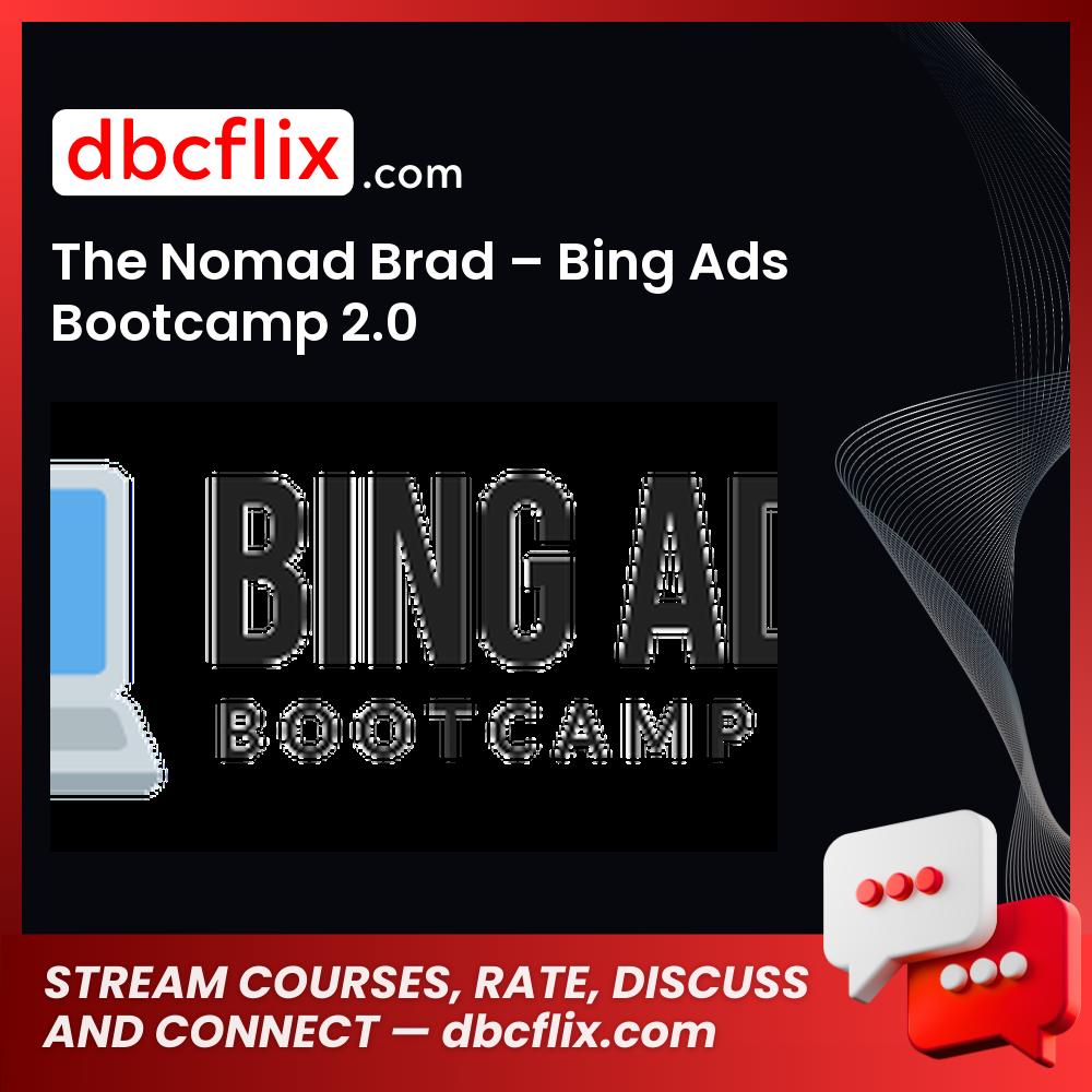 The Nomad Brad Bing Ads Bootcamp 2.0 FREE DOWNLOAD
