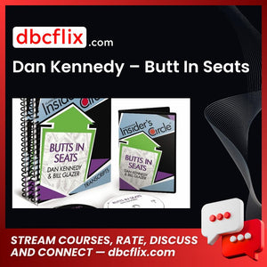 Dan Kennedy Butt In Seats FREE DOWNLOAD