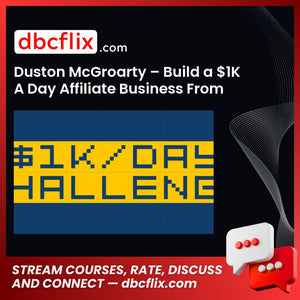 download, downloadbusinesscourse, Duston Mcgroarty Build a $1k A Day Affiliate Business From Scratch, free, google drive, mega, rapidgator