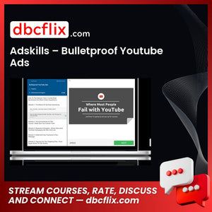 Adskills – Bulletproof Youtube Ads free downoad, dbcflix, dbcflix.com, storedbc.com, downloadbusinesscourse, mega, google drive