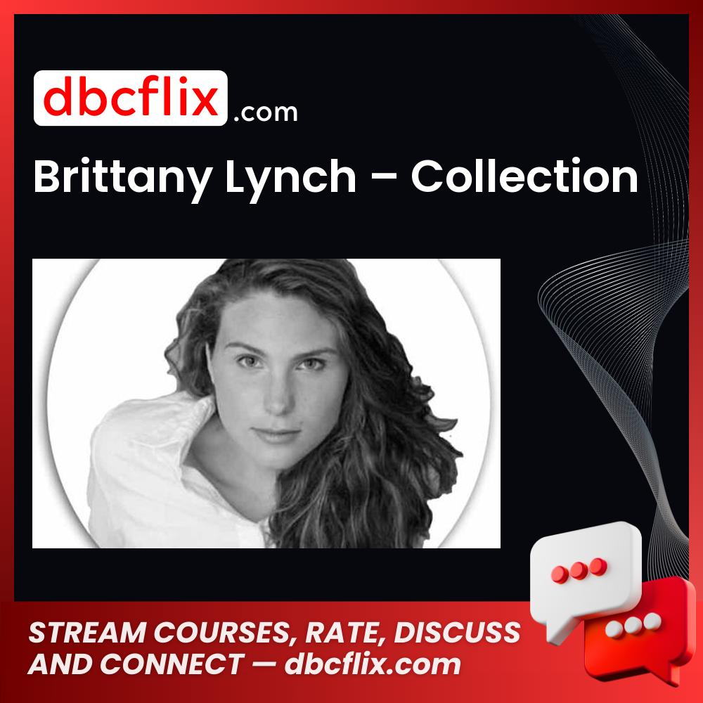 Brittany Lynch – Collection free downoad, dbcflix, dbcflix.com, storedbc.com, downloadbusinesscourse, mega, google drive