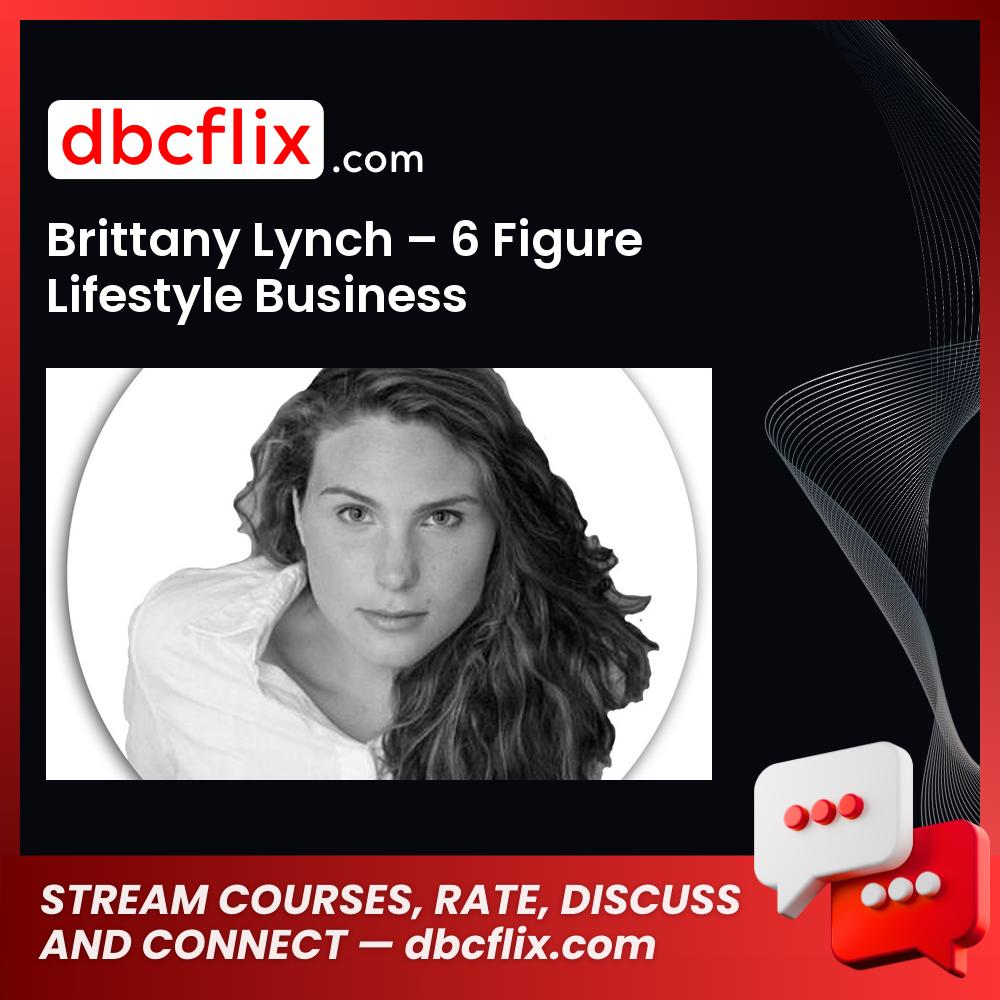 Brittany Lynch 6 Figure Lifestyle Business FREE DOWNLOAD