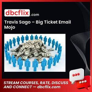 Travis Sago – Big Ticket Email Mojo free downoad, dbcflix, dbcflix.com, storedbc.com, downloadbusinesscourse, mega, google drive