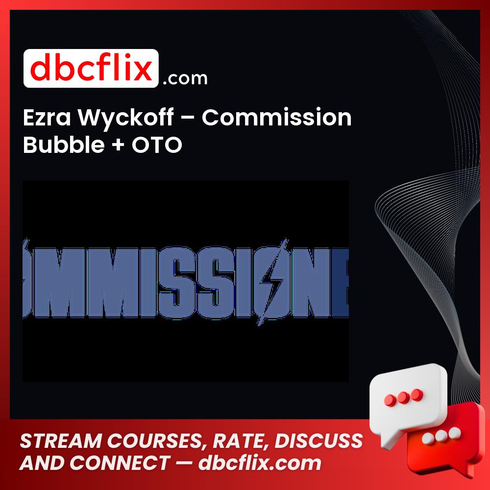 Ezra Wyckoff Commission Bubble Oto FREE DOWNLOAD