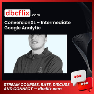 Conversionxl Intermediate Google Analytic FREE DOWNLOAD