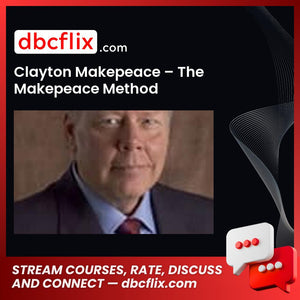Clayton Makepeace – The Makepeace Method free downoad, dbcflix, dbcflix.com, storedbc.com, downloadbusinesscourse, mega, google drive