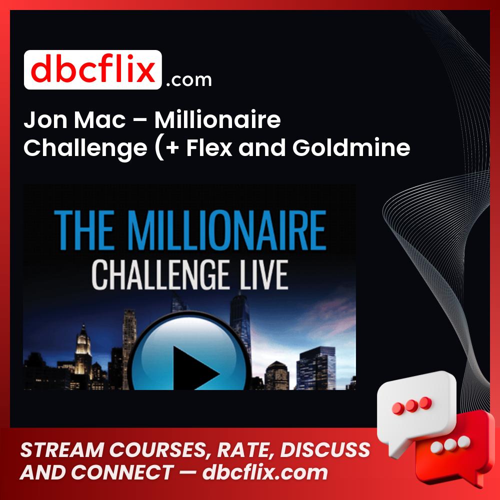 Jon Mac Millionaire Challenge Flex And Goldmine Method FREE DOWNLOAD