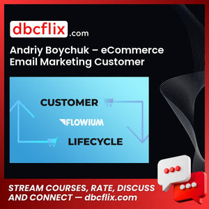 Andriy Boychuk – eCommerce Email Marketing Customer Lifecycle, download, downloadbusinesscourse, drive, fast, free, google, mega, rapidgator, torrent