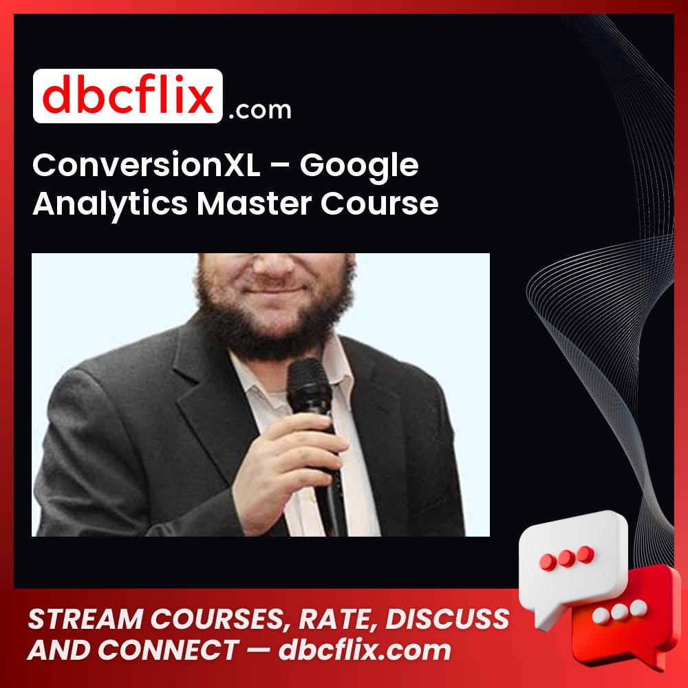 Conversionxl Google Analytics Master Course FREE DOWNLOAD