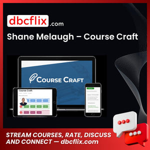 Shane Melaugh – Course Craft free downoad, dbcflix, dbcflix.com, storedbc.com, downloadbusinesscourse, mega, google drive