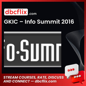 Gkic Info Summit 2016 FREE DOWNLOAD