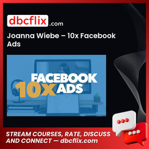 Joanna Wiebe 10x Facebook Ads FREE DOWNLOAD