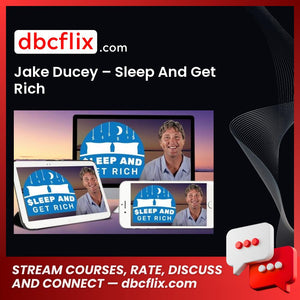 Jake Ducey – Sleep And Get Rich free downoad, dbcflix, dbcflix.com, storedbc.com, downloadbusinesscourse, mega, google drive