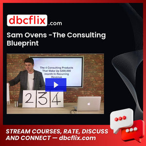 Sam Ovens -The Consulting Blueprint free downoad, dbcflix, dbcflix.com, storedbc.com, downloadbusinesscourse, mega, google drive