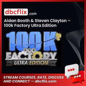 Aidan Booth Steven Clayton 100k Factory Ultra Edition FREE DOWNLOAD