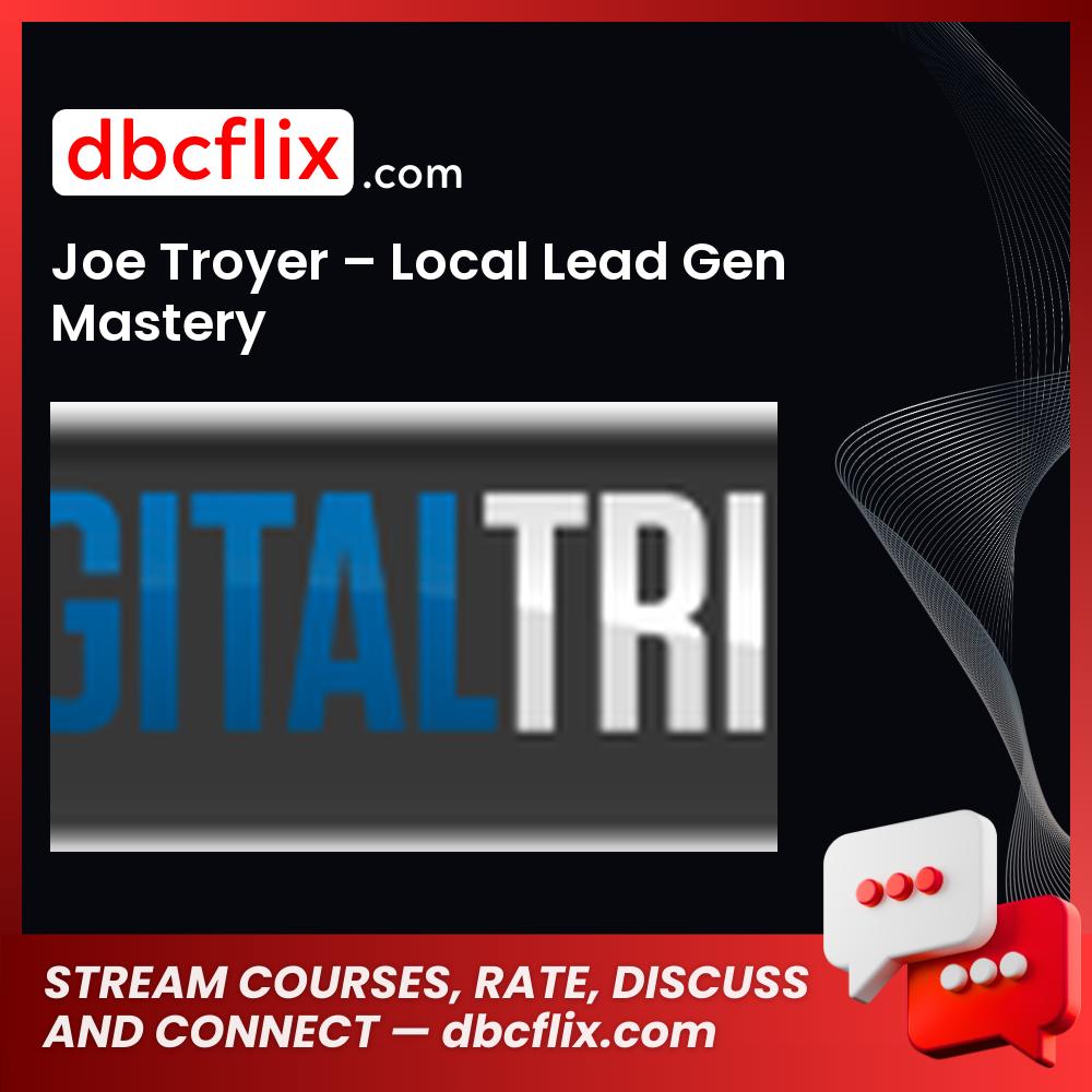 Joe Troyer Local Lead Gen Mastery FREE DOWNLOAD