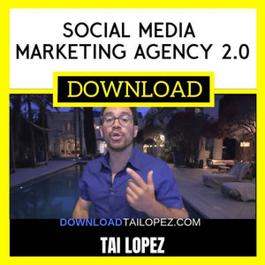 Tai Lopez - Social Media Marketing Agency 2.0 FREE DOWNLOAD