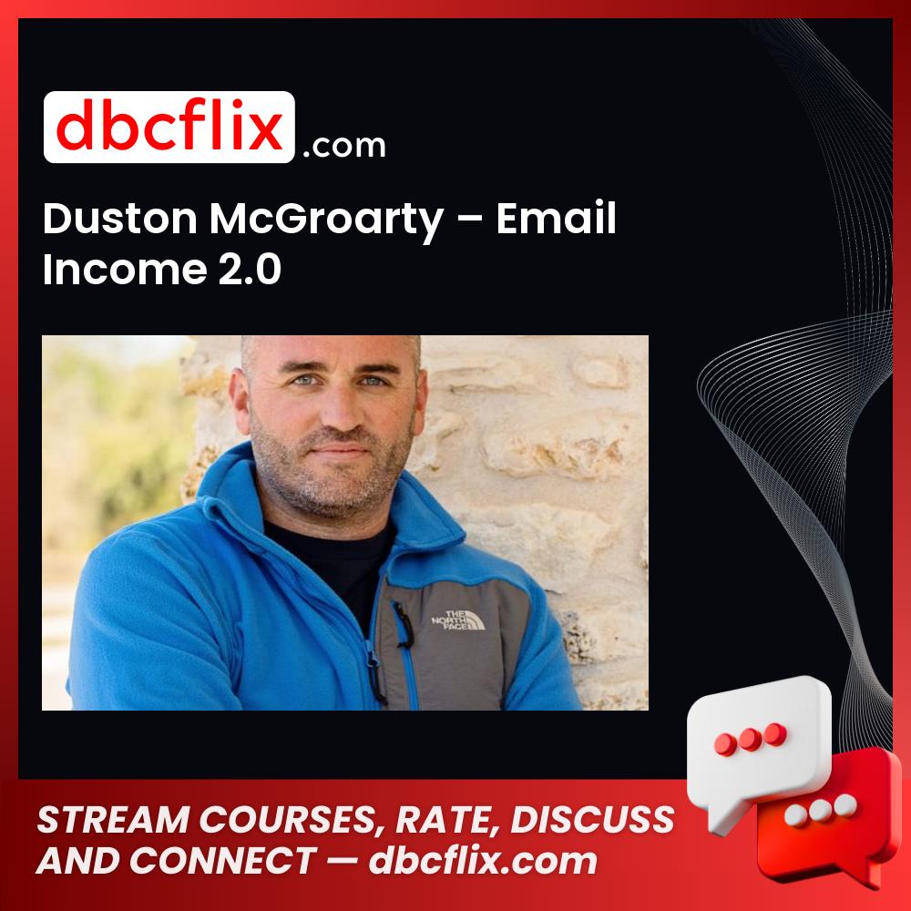 Duston McGroarty – Email Income 2.0 free downoad, dbcflix, dbcflix.com, storedbc.com, downloadbusinesscourse, mega, google drive