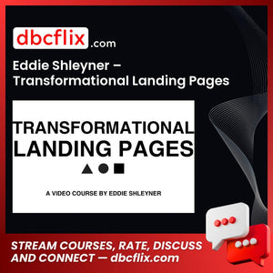 Eddie Shleyner – Transformational Landing Pages free downoad, dbcflix, dbcflix.com, storedbc.com, downloadbusinesscourse, mega, google drive