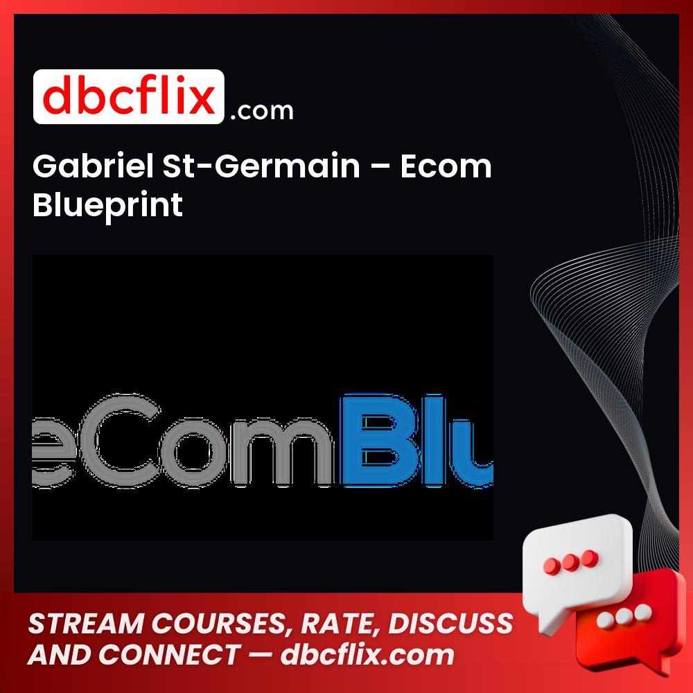 Gabriel St-Germain Ecom Blueprint FREE DOWNLOAD