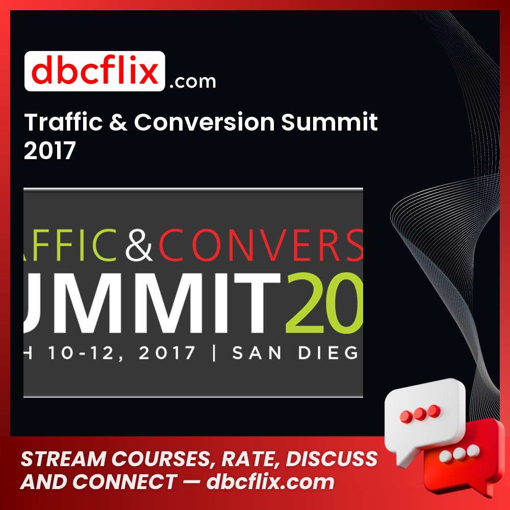 Traffic Conversion Summit 2017 FREE DOWNLOAD
