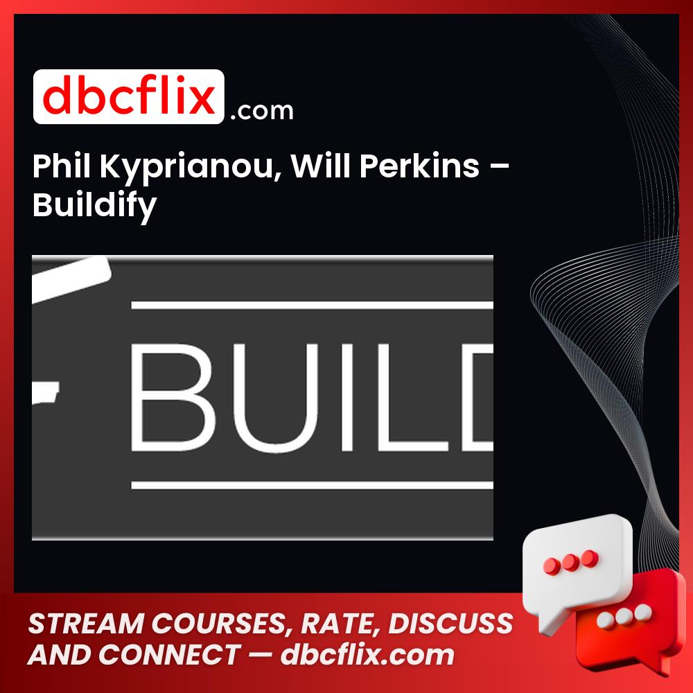 Phil Kyprianou Will Perkins Buildify FREE DOWNLOAD