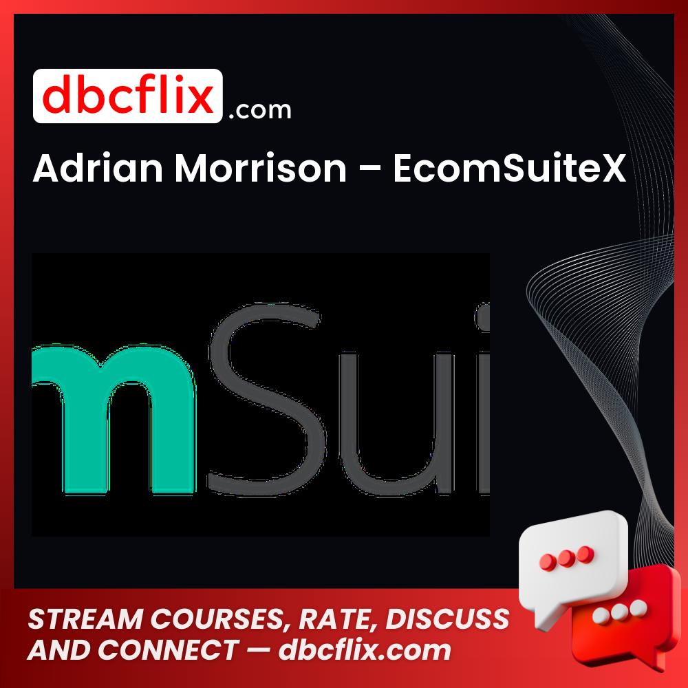 Adrian Morrison Ecomsuitex FREE DOWNLOAD