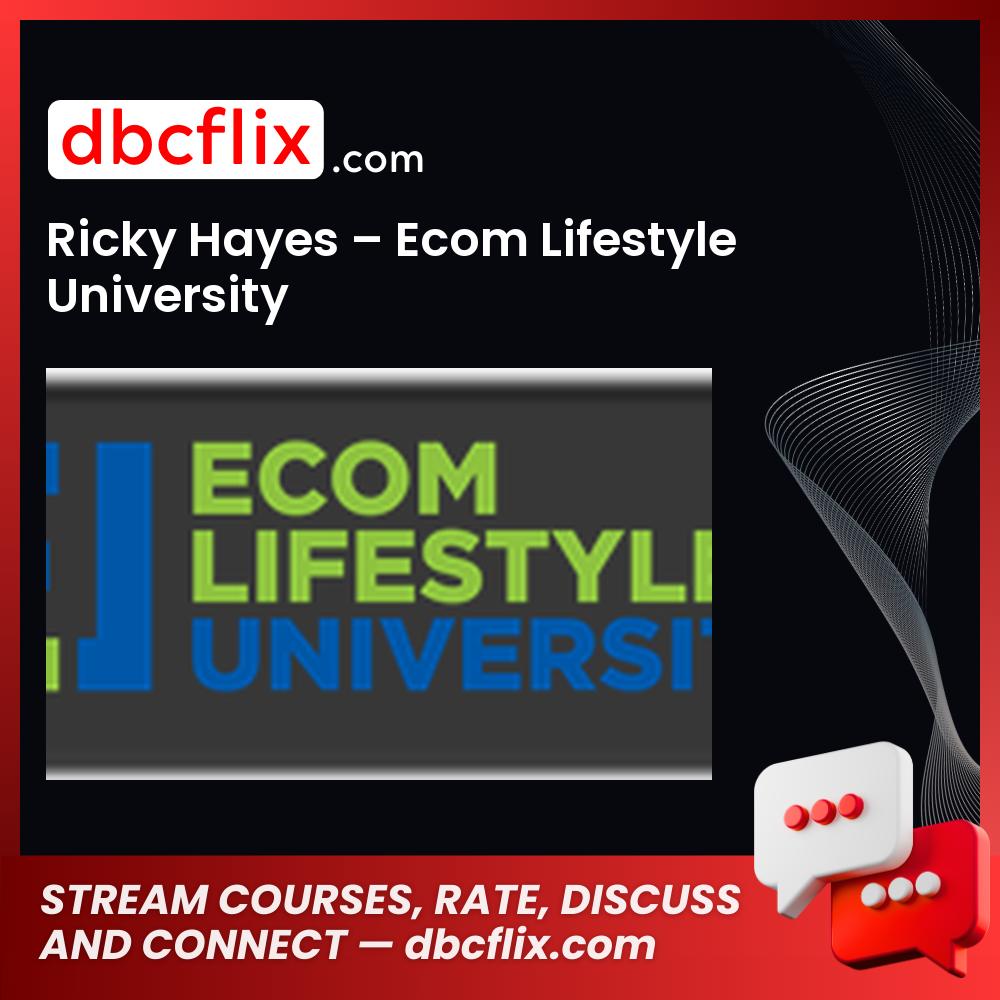 Ricky Hayes Ecom Lifestyle University FREE DOWNLOAD
