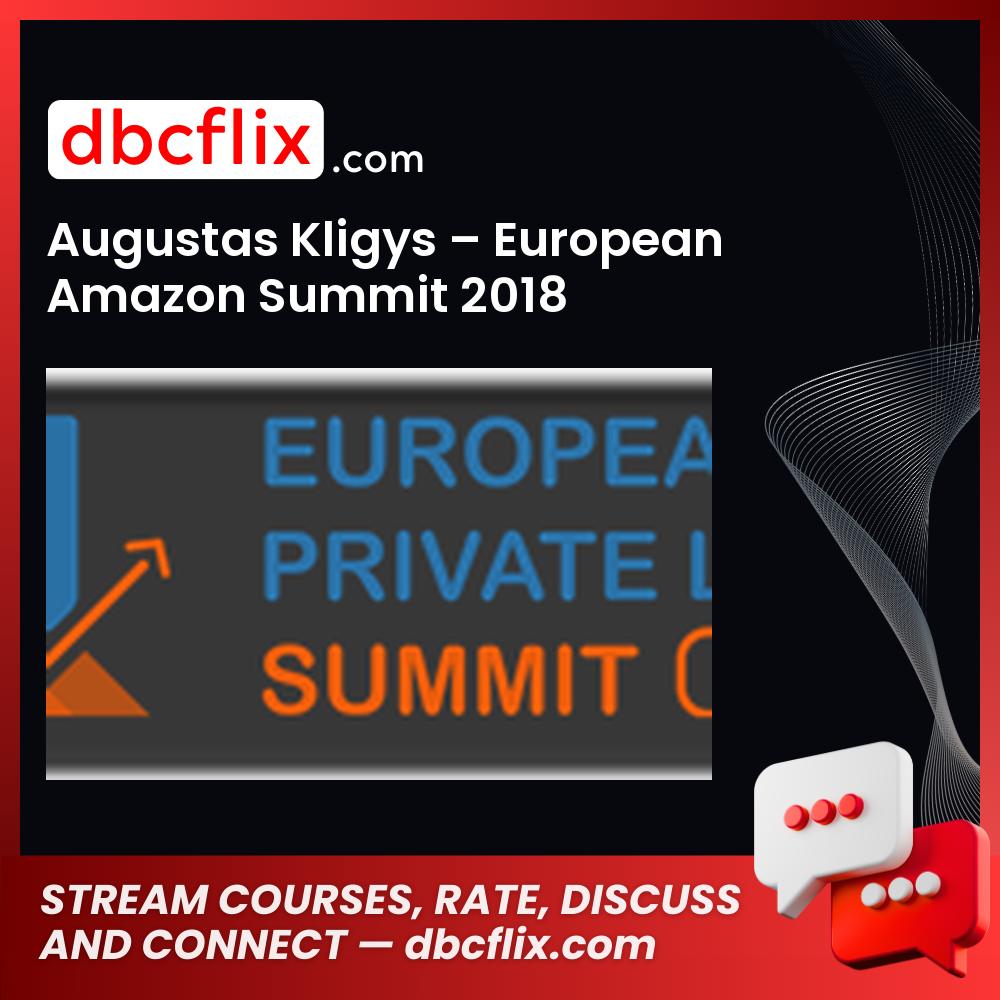 Augustas Kligys – European Amazon Summit 2018 free downoad, dbcflix, dbcflix.com, storedbc.com, downloadbusinesscourse, mega, google drive