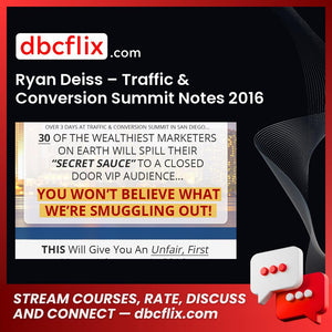Ryan Deiss – Traffic & Conversion Summit Notes 2016 free downoad, dbcflix, dbcflix.com, storedbc.com, downloadbusinesscourse, mega, google drive