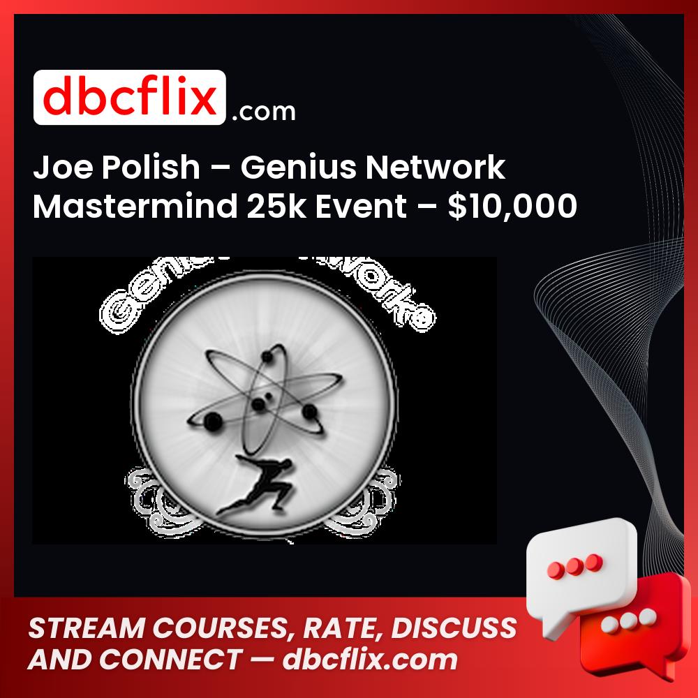 Joe Polish – Genius Network Mastermind 25k Event – $10,000 free downoad, dbcflix, dbcflix.com, storedbc.com, downloadbusinesscourse, mega, google drive
