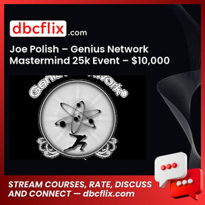 Joe Polish – Genius Network Mastermind 25k Event – $10,000 free downoad, dbcflix, dbcflix.com, storedbc.com, downloadbusinesscourse, mega, google drive