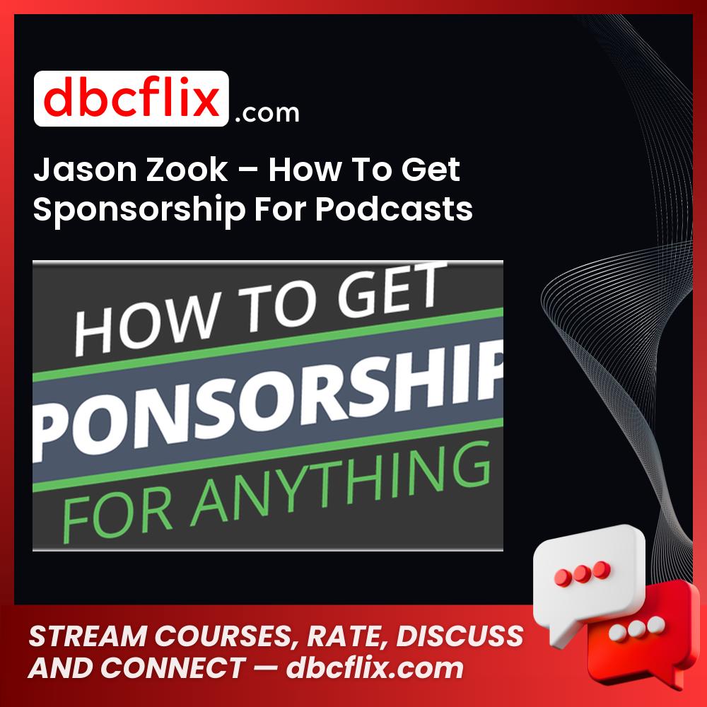 Jason Zook How To Get Sponsorship For Podcasts FREE DOWNLOAD