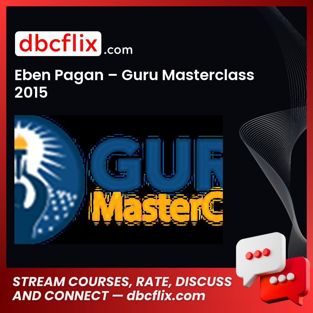 Eben Pagan – Guru Masterclass 2015 free downoad, dbcflix, dbcflix.com, storedbc.com, downloadbusinesscourse, mega, google drive